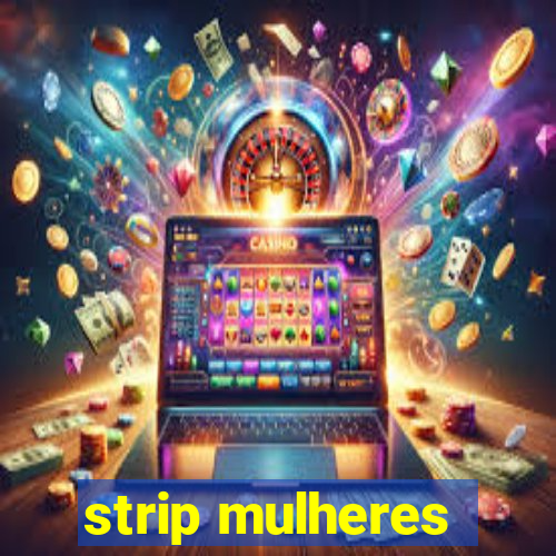 strip mulheres